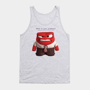 What is your problem? Tank Top